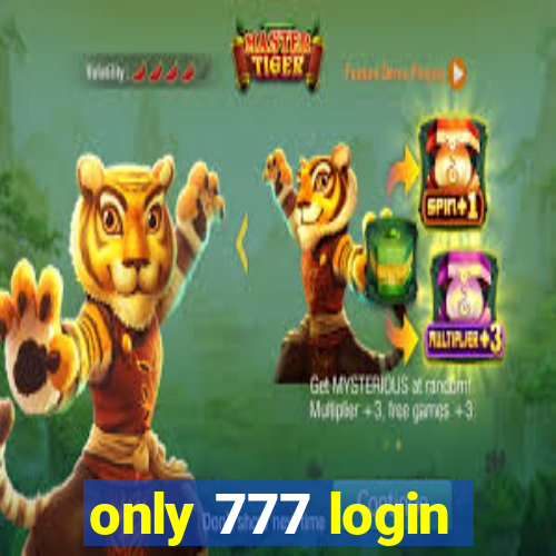 only 777 login